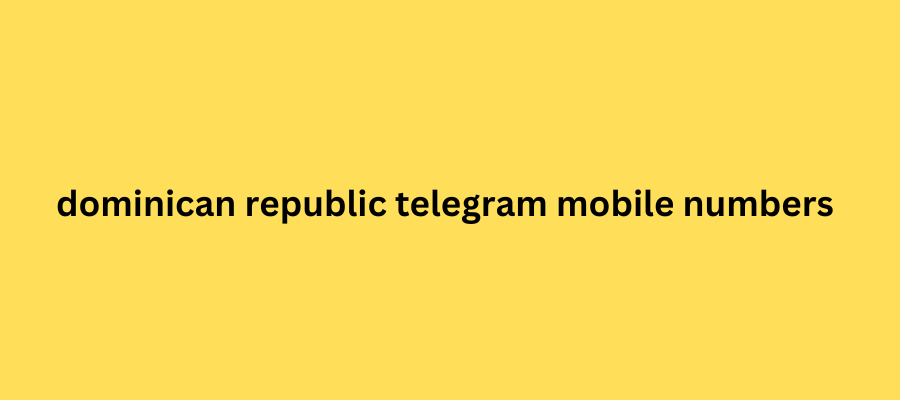 dominican republic telegram mobile numbers