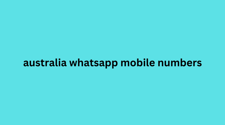 australia whatsapp mobile numbers