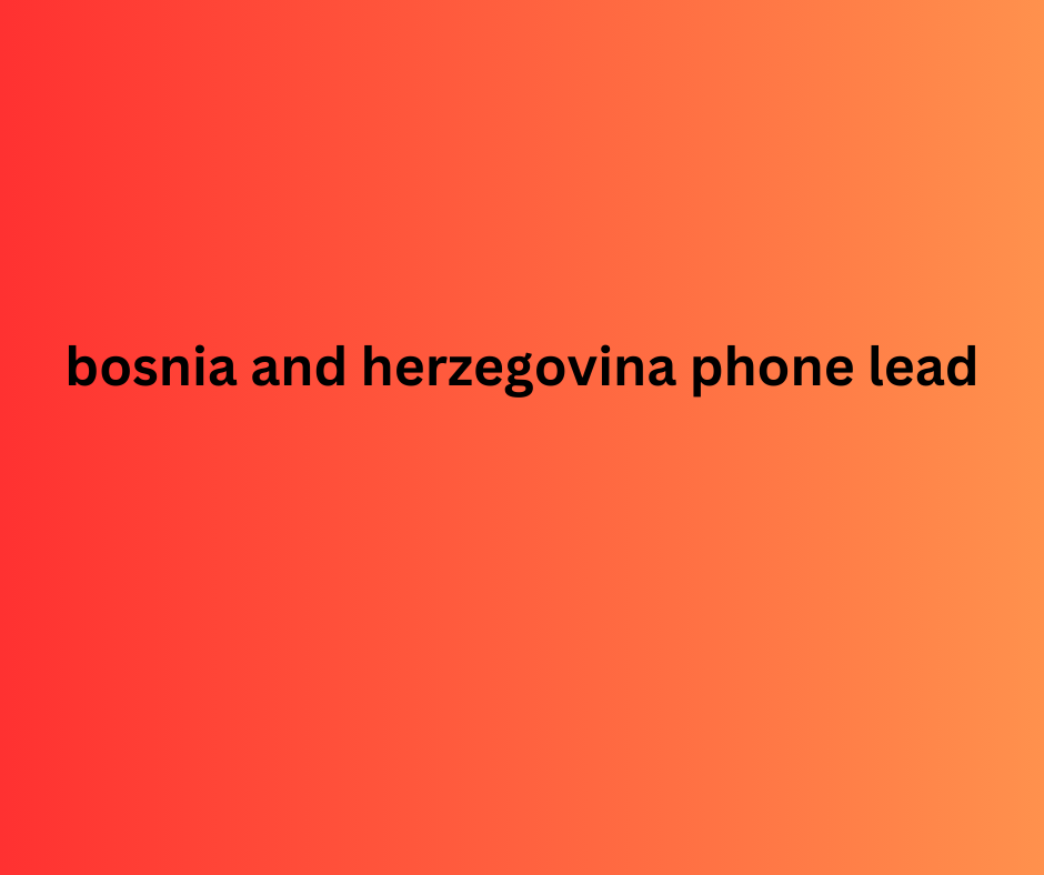 bosnia and herzegovina phone lead