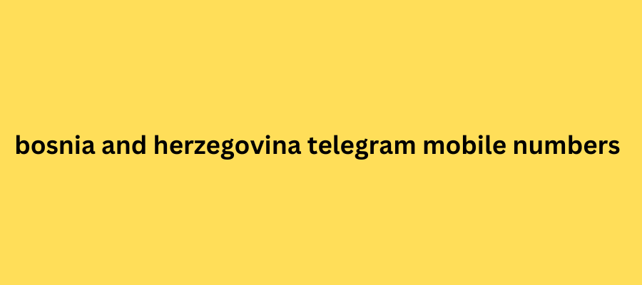 bosnia and herzegovina telegram mobile numbers