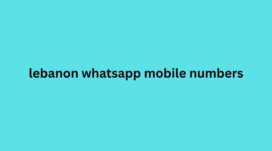 lebanon whatsapp mobile numbers