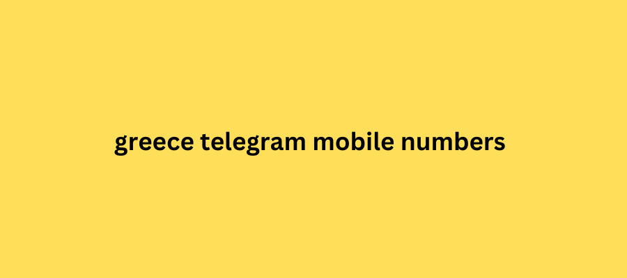 greece telegram mobile numbers