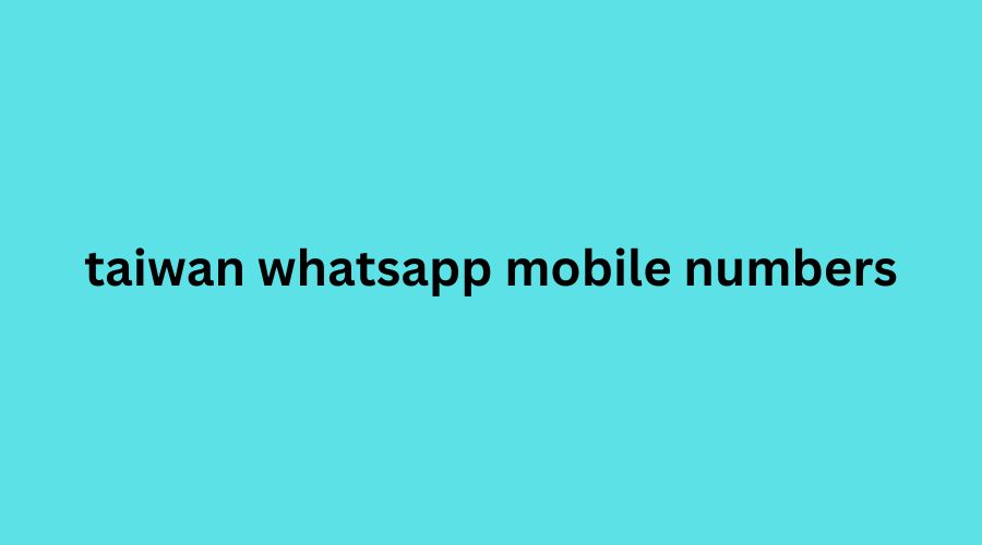 taiwan whatsapp mobile numbers