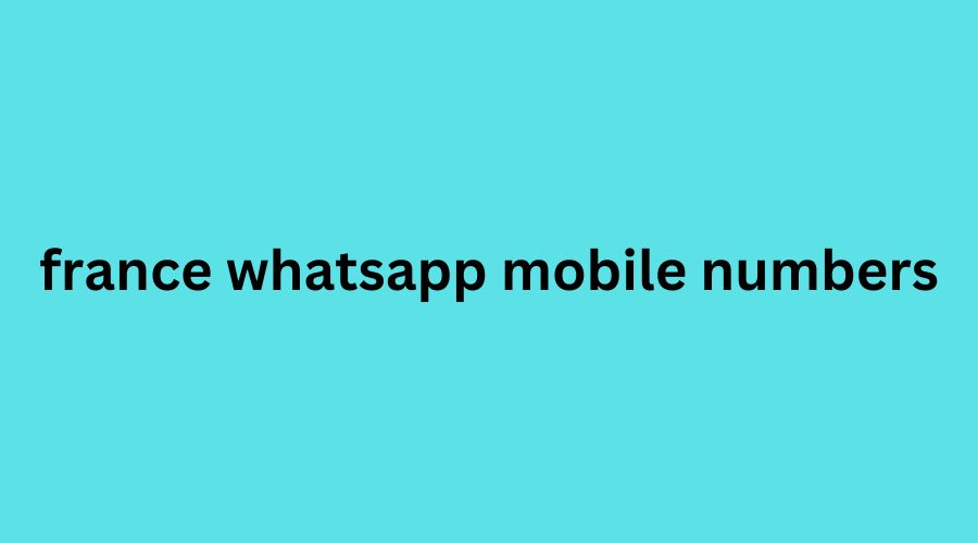 france whatsapp mobile numbers