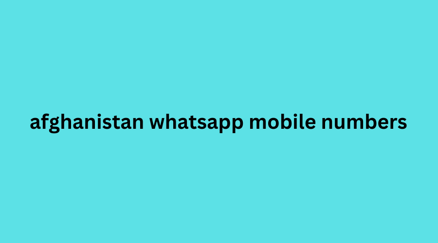 afghanistan whatsapp mobile numbers