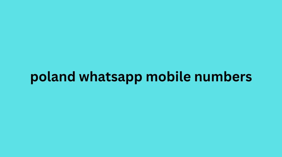 poland whatsapp mobile numbers